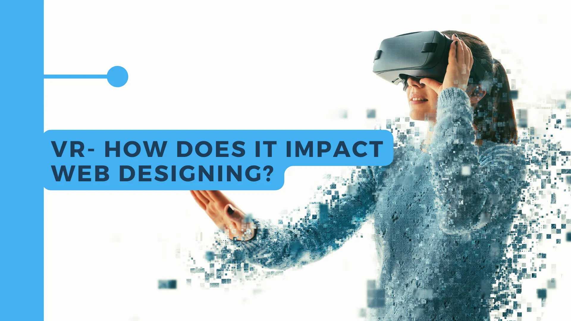 Virtual Reality- How it impacts web designing?